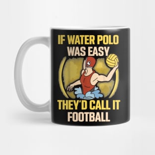 if water polo was easy they'd call it football Mug